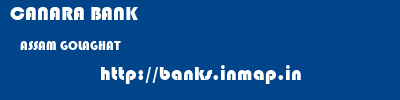 CANARA BANK  ASSAM GOLAGHAT    banks information 